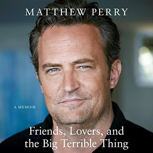 Friends, Lovers and the Big Terrible Thing by Matthew Perry Audio Book Review